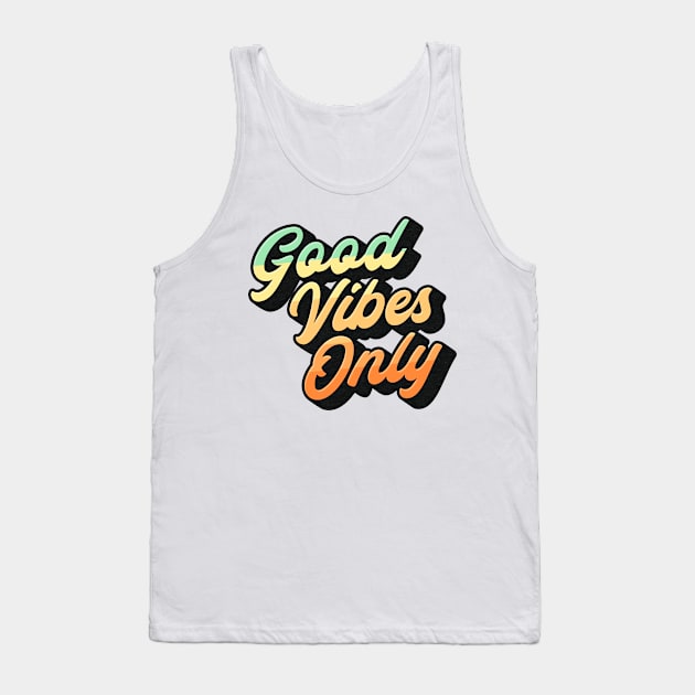 Good Vibes Only Lettering (Color Design) Tank Top by Optimix